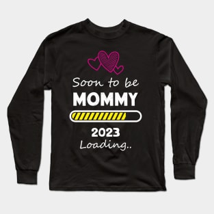 Soon to be Mommy 2023 Loading Long Sleeve T-Shirt